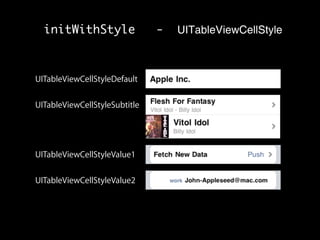 Basic properties
• UITableViewCell has an image view and one or two text labels
  cell.imageView.image = [UIImage imageNam...