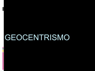 GEOCENTRISMO 