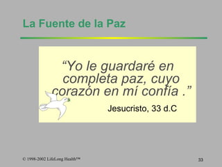 La Fuente de la Paz “ Yo le guardaré en completa paz ,  cuyo corazón en mí conf í a .” Jesucristo, 33 d.C 