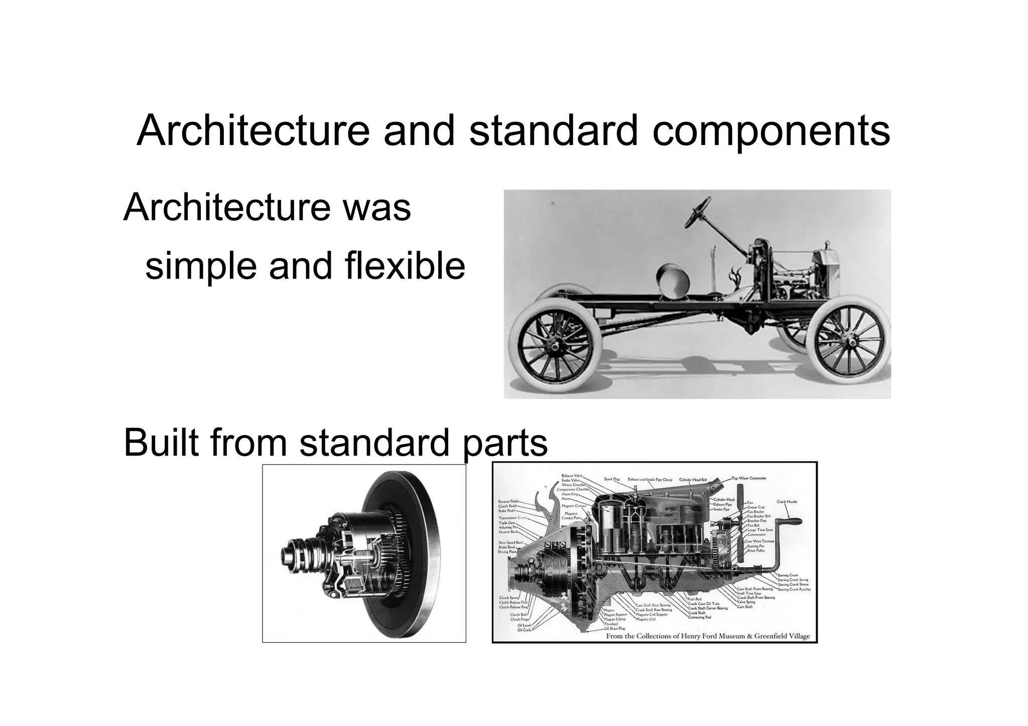 Architecture and standard components
Architecture was
 simple and flexible



Built from standard parts
 