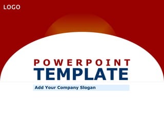 P O W E R P O I N T TEMPLATE Add Your Company Slogan 