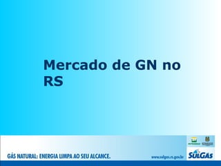 Mercado de GN no RS 