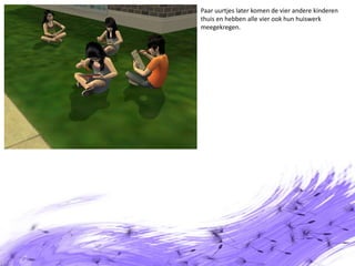 Paar uurtjes later komen de vier andere kinderen thuis en hebben alle vier ook hun huiswerk meegekregen.