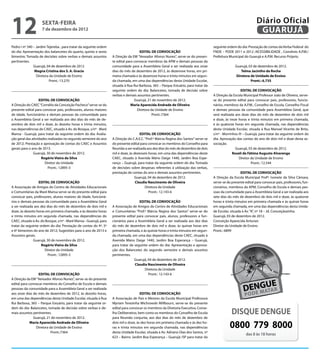 12                  sexta-feira
                    7 de dezembro de 2012
                                                                                                                                                                   Diário Oficial
                                                                                                                                                                    GUARUJÁ
Pedro I nº 340 – Jardim Tejereba , para tratar da seguinte ordem                                                                      seguinte ordem do dia: Prestação de contas da Verba Federal do
do dia: Apresentação dos balancetes do quarto, quinto e sexto                        EDITAL DE CONVOCAÇÃO                             FNDE – PDDE 2011 e 2012 /ACESSIBILIDADE , Convênio A.P.M./
bimestre; Tomada de decisões sobre verbas e demais assuntos        A Direção da EM “Vereador Afonso Nunes”, serve-se do presen-       Prefeitura Municipal do Guarujá e A.P.M. Recurso Próprio.
pertinentes.                                                       te edital para convocar membros da APM e demais pessoas da
               Guarujá, 04 de dezembro de 2012.                    comunidade para a Assembleia Geral a ser realizada aos onze                      Guarujá, 03 de dezembro de 2012.
                Magna Cristina dos S. A. Gracia                    dias do mês de dezembro de 2012, às dezenove horas, em pri-                          Telma Jacintho da Rocha
                 Diretora da Unidade de Ensino                     meira chamada e às dezenove horas e trinta minutos em segun-                      Diretora de Unidade de Ensino
                          Pront.: 13.270                           da chamada, em uma das dependências desta Unidade Escolar,                                 Pront.: 6.735
                                                                   situada à Rua Rui Barbosa, 365 – Parque Estuário, para tratar da
                                                                   seguinte ordem do dia: Balancetes, tomada de decisão sobre                            EDITAL DE CONVOCAÇÃO
                                                                   verbas e demais assuntos pertinentes.                              A Direção da Escola Municipal Professor João de Oliveira, serve-
                   EDITAL DE CONVOCAÇÃO                                           Guarujá, 21 de novembro de 2012.                    se do presente edital para convocar pais, professores, funcio-
A Direção do CAEC “Cornélio da Conceição Pacheco” serve-se do                   Maria Aparecida Andrade de Oliveira                   nários, membros da A.P.M., Conselho de Escola, Conselho Fiscal
presente edital para convocar pais, professores, alunos maiores                     Diretora da Unidade de Ensino                     e demais pessoas da comunidade para Assembleia Geral, que
de idade, funcionários e demais pessoas da comunidade para                                    Pront.:7364                             será realizada aos doze dias do mês de dezembro de dois mil
a Assembleia Geral a ser realizada aos dez dias do mês de de-                                                                         e doze, às treze horas e trinta minutos em primeira chamada,
zembro de dois mil e doze, às dezoito horas e trinta minutos,                                                                         e às quatorze horas em segunda chamada, nas dependências
nas dependências do CAEC, situado à Av. do Bosque, s/nº - Maré                                                                        desta Unidade Escolar, situada à Rua Manoel Vicente de Brito,
Mansa - Guarujá, para tratar da seguinte ordem do dia: Avalia-                        EDITAL DE CONVOCAÇÃO                            s/nº - Morrinhos III – Guarujá, para tratar da seguinte ordem do
ção geral das atividades realizadas no segundo semestre do ano     A Direção do C.A.E.C. “Prof.ª Márcia Regina dos Santos” serve-se   dia: Aprovação das contas do ano de dois mil e doze desta as-
de 2012; Prestação e aprovação de contas do CAEC e Assuntos        do presente edital para convocar os membros do Conselho para       sociação.
gerais para o ano de 2013.                                         Reunião a ser realizada aos dez dias do mês de dezembro de dois                   Guarujá, 03 de dezembro de 2012.
               Guarujá, 30 de novembro de 2012.                    mil e doze, às dezesseis horas, em uma das dependências deste                   Roseli de Fátima Augusto Alvarenga
                     Rogério Vieira da Silva                       CAEC, situado à Avenida Mário Daige 1440, Jardim Boa Espe-                          Diretor de Unidade de Ensino
                       Diretor da Unidade                          rança – Guarujá, para tratar da seguinte ordem do dia: Tomada                                Pront.: 12.544
                         Pront.: 12895-3                           de decisões sobre despesas referentes à utilização das verbas,
                                                                   prestação de contas do ano e demais assuntos pertinentes.                             EDITAL DE CONVOCAÇÃO
                                                                                  Guarujá, 04 de dezembro de 2012.                    A Direção da Escola Municipal Profª. Ivonete da Silva Câmara,
                   EDITAL DE CONVOCAÇÃO                                            Claudia Nascimento de Oliveira                     serve-se do presente edital para convocar pais, professores, fun-
A Associação de Amigos do Centro de Atividades Educacionais                              Diretora da Unidade                          cionários, membros da APM, Conselho de Escola e demais pes-
e Comunitárias da Maré Mansa serve-se do presente edital para                               Pront.: 12.143-6                          soas da comunidade para a Assembleia Geral a ser realizada aos
convocar pais, professores, alunos maiores de idade, funcioná-                                                                        sete dias do mês de dezembro de dois mil e doze, às quatorze
rios e demais pessoas da comunidade para a Assembleia Geral                          EDITAL DE CONVOCAÇÃO                             horas e trinta minutos em primeira chamada e às quinze horas
a ser realizada aos dez dias do mês de dezembro de dois mil e      A Associação de Amigos do Centro de Atividades Educacionais        em segunda chamada, em uma das dependências desta Unida-
doze, às dezoito horas em primeira chamada, e às dezoito horas     e Comunitárias “Prof.ª Márcia Regina dos Santos” serve-se do       de Escolar, situada à Av. “A”, nº 18 – Jd. Conceiçãozinha.
e trinta minutos em segunda chamada, nas dependências do           presente edital para convocar pais, alunos, professores e fun-     Guarujá, 03 de dezembro de 2012.
CAEC, situado à Av. do Bosque, s/nº - Maré Mansa - Guarujá, para   cionários para a Assembleia Geral a ser realizada aos dez dias     Conceição Aparecida Antunes
tratar da seguinte ordem do dia: Prestação de contas do 4º, 5º     do mês de dezembro de dois mil e doze, às quinze horas em          Diretor da Unidade de Ensino
e 6º bimestres do ano de 2012; Sugestões para o ano de 2013 e      primeira chamada, e às quinze horas e trinta minutos em segun-     Pront.: 6899
Assuntos gerais.                                                   da chamada, em uma das dependências deste CAEC, situado à
               Guarujá, 30 de novembro de 2012.                    Avenida Mário Daige 1440, Jardim Boa Esperança – Guarujá,
                    Rogério Vieira da Silva                        para tratar da seguinte ordem do dia: Apresentação e aprova-
                      Diretor da Unidade                           ção dos Balancetes do segundo semestre e demais assuntos
                         Pront.: 12895-3                           pertinentes.
                                                                                  Guarujá, 04 de dezembro de 2012.
                                                                                  Claudia Nascimento de Oliveira
                                                                                        Diretora da Unidade
                  EDITAL DE CONVOCAÇÃO                                                     Pront.: 12.143-6
A Direção da EM “Vereador Afonso Nunes”, serve-se do presente
edital para convocar membros do Conselho de Escola e demais
pessoas da comunidade para a Assembleia Geral a ser realizada
aos onze dias do mês de dezembro de 2012, às dezoito horas,                           EDITAL DE CONVOCAÇÃO
em uma das dependências desta Unidade Escolar, situada à Rua       A Associação de Pais e Mestres da Escola Municipal Professora
Rui Barbosa, 365 – Parque Estuário, para tratar da seguinte or-    Myriam Terezinha Wichrowski Millbourn, serve-se do presente

                                                                                                                                                  DISQUE DENGUE
dem do dia: Balancetes, tomada de decisão sobre verbas e de-       edital para convocar os membros da Diretoria Executiva, Conse-
mais assuntos pertinentes.                                         lho Deliberativo, bem como os membros do Conselho de Escola
               Guarujá, 21 de novembro de 2012.                    para Reunião conjunta, aos dez dias do mês de dezembro de
             Maria Aparecida Andrade de Oliveira
                Diretora da Unidade de Ensino
                                                                   dois mil e doze, às dez horas em primeira chamada e às dez ho-
                                                                   ras e trinta minutos em segunda chamada, nas dependências                     0800 779 8000
                          Pront.:7364                              desta Unidade Escolar, situada à Av. Adriano Dias dos Santos, nº
                                                                                                                                                            das 8 às 18 horas
                                                                   623 – Bairro: Jardim Boa Esperança – Guarujá /SP para tratar da
 