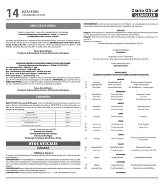 14                   sexta-feira
                     7 de dezembro de 2012
                                                                                                                                                                      Diário Oficial
                                                                                                                                                                       GUARUJÁ
                                                                                                      CONSIDERANDO o princípio da harmonia entre os Poderes e a necessidade de sincronizar os
                                    advocacia geral                                                   prazos de tramitação das correspondências entre o Legislativo e o Executivo,

                                                                                                                                                   RESOLVE:
                DIVISÃO DE INQUÉRITO E PROCESSO ADMINISTRATIVO DISCIPLINAR.                           Artigo 1º - Fica instituído o Calendário Administrativo do Poder Legislativo Municipal para o exer-
                Processo Administrativo Disciplinar nº. 24189/137739/2010.                            cício de 2013, conforme tabela em anexo, parte integrante desta Portaria.
                            Dr. Fábio Moya Diez - OAB/SP 213.889.                                     Artigo 2º - Esta Portaria entrará em vigor na data de sua publicação, revogadas as disposições em
                                                                                                      contrário.
De ordem da Presidente da Comissão de Processo Administrativo Disciplinar, nomeada pela Por-          Registre-se. Cumpra-se.
taria AGM nº. 398/2012, fica, o advogado acima indicado, INTIMADO para tomar ciência do ter-                               Câmara Municipal de Guarujá, em 6 de dezembro de 2012.
mo de sessão às fls.190, na Divisão de Inquérito e Processo Administrativo Disciplinar – AGM
PGM 2.1, sita à Rua Azuil Loureiro, 691, 5º andar, Santa Rosa, Guarujá-SP.
                                                                                                                                            José Carlos Rodriguez
                                  Naiara Cicconi Bianchi
               Presidente da Comissão de Processo Administrativo Disciplinar                                                                     Presidente

                                                                                                                                     Registrada no livro competente.
                                                                                                                  Secretaria da Câmara Municipal de Guarujá, em 6 de dezembro de 2012.

              DIVISÃO DE INQUÉRITO E PROCESSO ADMINISTRATIVO DISCIPLINAR.                                                                  Carlos Antonio de Sousa
                  Processo Administrativo Disciplinar nº. 27506/137739/2010                                                                   Secretário Geral
Dr. Fábio Moya Diez - OAB/SP 213.889;
Dr. José Eduardo Senem – OAB/SP 64.789;
Dra. Cláudia Maria Aparecida Castro – OAB/SP 216.885
                                                                                                                                       ANEXO ÚNICO
Dra. Maria Lucia de Aparecida Robalo – OAB/SP 65.741
Processado: E.D.S.C. - prontuário 13.771                                                                          CALENDÁRIO ADMINISTRATIVO DO PODER LEGISLATIVO MUNICIPAL
De ordem da Presidente da Comissão de Processo Administrativo Disciplinar, nomeada pela Por-
taria AGM nº. 396/2012, ficam os advogados acima indicados, INTIMADOS, para apresentarem as                                                        JANEIRO
ALEGAÇÕES FINAIS, no prazo de 05 (cinco) dias, na Divisão de Inquérito e Processo Administrati-        01         terça-feira          Feriado Nacional            Confraternização Universal
vo, sita a Rua Azuil Loureiro, 691, 3º e 5º andares, Santa Rosa, Guarujá-SP.                           14       segunda-feira         Ponto Facultativo                Véspera de Feriado
                                  Naiara Cicconi Bianchi                                               15         terça-feira         Feriado Municipal          Dia do Padroeiro – Santo Amaro
               Presidente da Comissão de Processo Administrativo Disciplinar
                                                                                                                                                 FEVEREIRO
                                                                                                       11       Segunda-feira             Ponto Facultativo                 Véspera de Carnaval
                                                finanças                                               12         Terça-feira             Ponto Facultativo                       Carnaval
                                                                                                       13        Quarta-feira             Ponto Facultativo                 Quarta-feira de cinzas

Edital 061/2012 - Secretaria de Finanças - Ficam cientificados os contribuintes para comparecimento                                                MARÇO
junto à Diretoria de Fiscalização de Atividades Econômicas (SEFIN-FISC 2), avenida Santos Dumont
                                                                                                       28         quinta-feira            Ponto Facultativo                   Quinta-feira Santa
640, térreo, Guarujá/SP, no prazo de 30 (trinta) dias, para fins de ciência e providências quanto a
assuntos de seu interesse.                                                                             29         sexta-feira             Feriado Municipal                    Paixão de Cristo
                               Razão Social                                    Processo
                                                                                                                                                    ABRIL
                          Empreiteira Los Manos                                26789/11

                       Marinaldo Ferreira dos Passos                           16940/12
                                                                                                       21          domingo                Feriado Nacional                       Tiradentes
                   Luciano do Nascimento Silva Martinho                        20123/10
                                                                                                                                                     MAIO
                          Domingos Agripino Luiz                               09720/12

                    HMA Empreteira de Obras Construção                         24280/11
                                                                                                       01         quarta-feira             Feriado Nacional                    Dia do Trabalho
                                                                                                       30         quinta-feira            Feriado Municipal                     Corpus Christi
                                Guarujá, 05 de dezembro de 2012.                                       31         sexta-feira             Ponto Facultativo                           -
                                     Armando Luis Palmieri
                                Secretário Municipal de Finanças
                                                                                                                                                    JUNHO
                                      Patrícia Coelho Vigna
                          Diretora de Fiscalização de Tributos e Renda.                                                                                              Emancipação Político-Administrativa
                                                                                                        30         domingo                 Ponto Facultativo
                                                                                                                                                                               do Município

                                 Atos oficiais                                                                                                      JULHO
                                                                                                       08      segunda-feira             Ponto Facultativo                  Véspera de Feriado
                                                   câmara
                                                                                                       09         terça-feira             Feriado Estadual           Revolução Constitucionalista de 1932
                                    PORTARIA Nº 004/2012
O Senhor José Carlos Rodriguez, Presidente da Câmara Municipal de Guarujá, no uso de suas atri-                                                  SETEMBRO
buições legais e,                                                                                      07           sábado                 Feriado Nacional                Independência do Brasil
CONSIDERANDO a necessidade de se estabelecer uma programação racional dos serviços públi-
cos, melhorando o planejamento e a organização dos serviços administrativos, em conformidade                                                      OUTUBRO
com o princípio da eficiência da Administração Pública, consagrada no artigo 37 da Constituição
                                                                                                       12          sábado                 Feriado Nacional           Dia de Nossa Senhora Aparecida
Federal,
CONSIDERANDO que o Município possui autonomia para legislar sobre os assuntos de interesse             28       segunda-feira            Ponto Facultativo              Dia do Funcionário Público
local, conforme o artigo 30 da Constituição Federal,
CONSIDERANDO a publicação do Decreto Municipal nº 10.125, de 4 de dezembro de 2012,                                                              NOVEMBRO
 