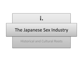 The Japanese Sex Industry

  Historical and Cultural Roots
 
