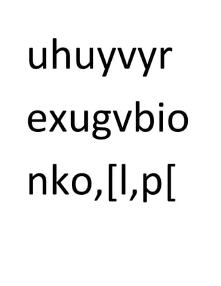uhuyvyr
exugvbio
nko,[l,p[
 