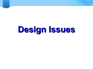 Design Issues
 