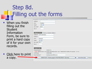 Step 8e. Print out a copy of the Student information form A printed page is better than a good memory. After printing,  Click  on the  “Submit Information” button. 