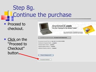 Step 8f.  Credit card input The credit card transaction page appears. Type in your credit card information in the appropriate boxes. Your information will be processed by a secure  third party. Click  on “Process Order” button 
