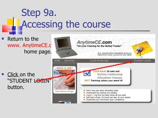 Step 9b.  Accessing  the course   This page will appear. Click  on “To start or to continue a previously purchased course button.” 