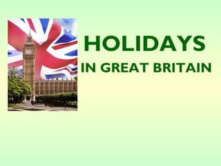 HOLIDAYS
IN GREAT BRITAIN
 
