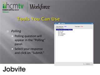  Polling
 Polling question will
appear in the “Polling”
panel.
 Select your response
and click on “Submit.”
 