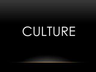 CULTURE
 