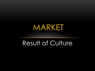 Result of Culture
MARKET
 