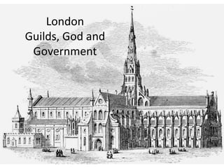 London
Guilds, God and
Government

 