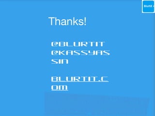 Thanks!
@Blurtit
@kassyas
sin
blurtit.c
om

 