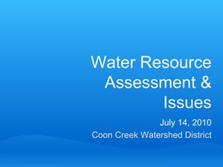 Coon Creek Watershed District Water Resource Assessment & Issues July 14, 2010 