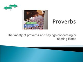 The variety of proverbs and sayings concerning or
naming Rome

 