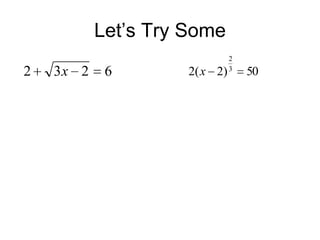 Let’s Try Some
2

3x 2

6

2( x 2)

2
3

50

 