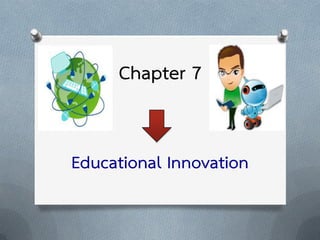 Chapter 7
Educational Innovation

 