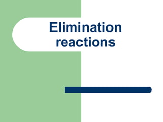 Elimination
reactions

 