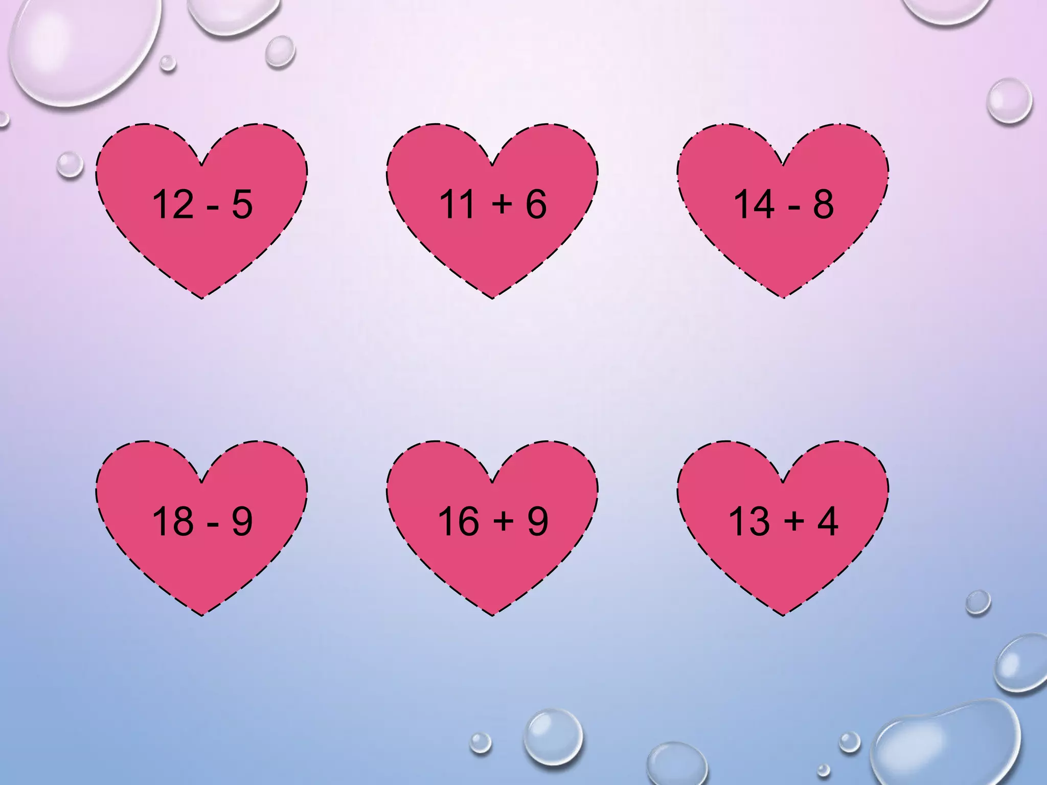 12 - 5 11 + 6 14 - 8
18 - 9 16 + 9 13 + 4
 