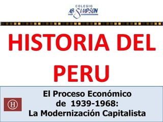 El Proceso Económico
de 1939-1968:
La Modernización Capitalista
 