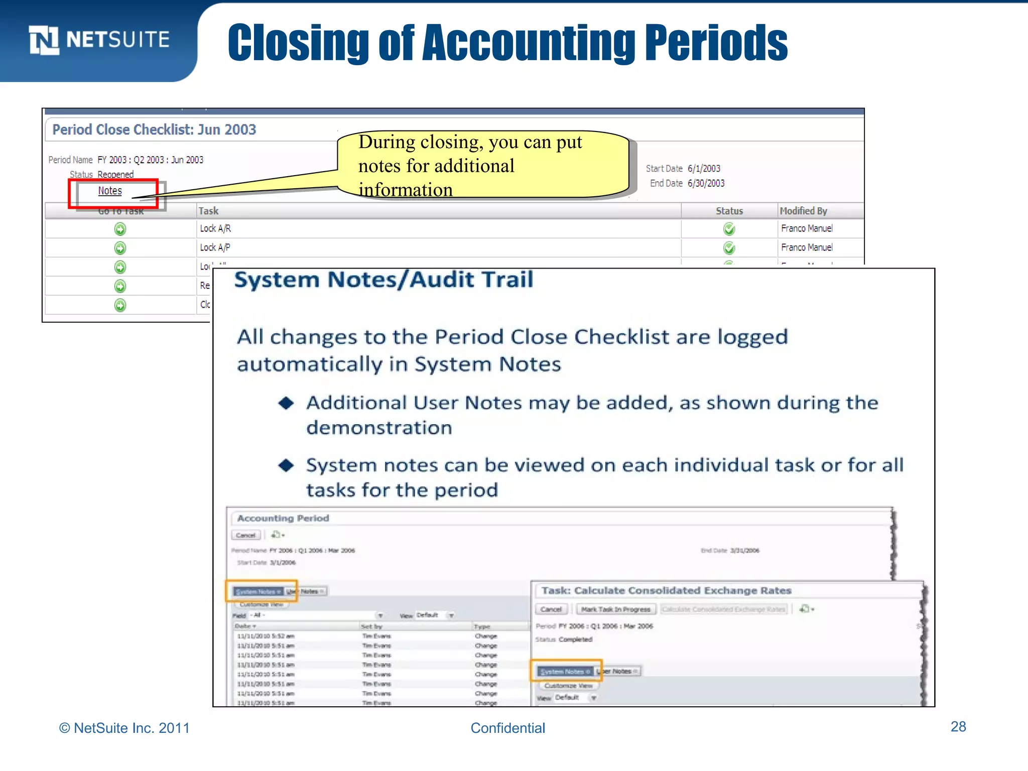 Closing of Accounting Periods
© NetSuite Inc. 2011 Confidential 28
During closing, you can put
notes for additional
information
During closing, you can put
notes for additional
information
 