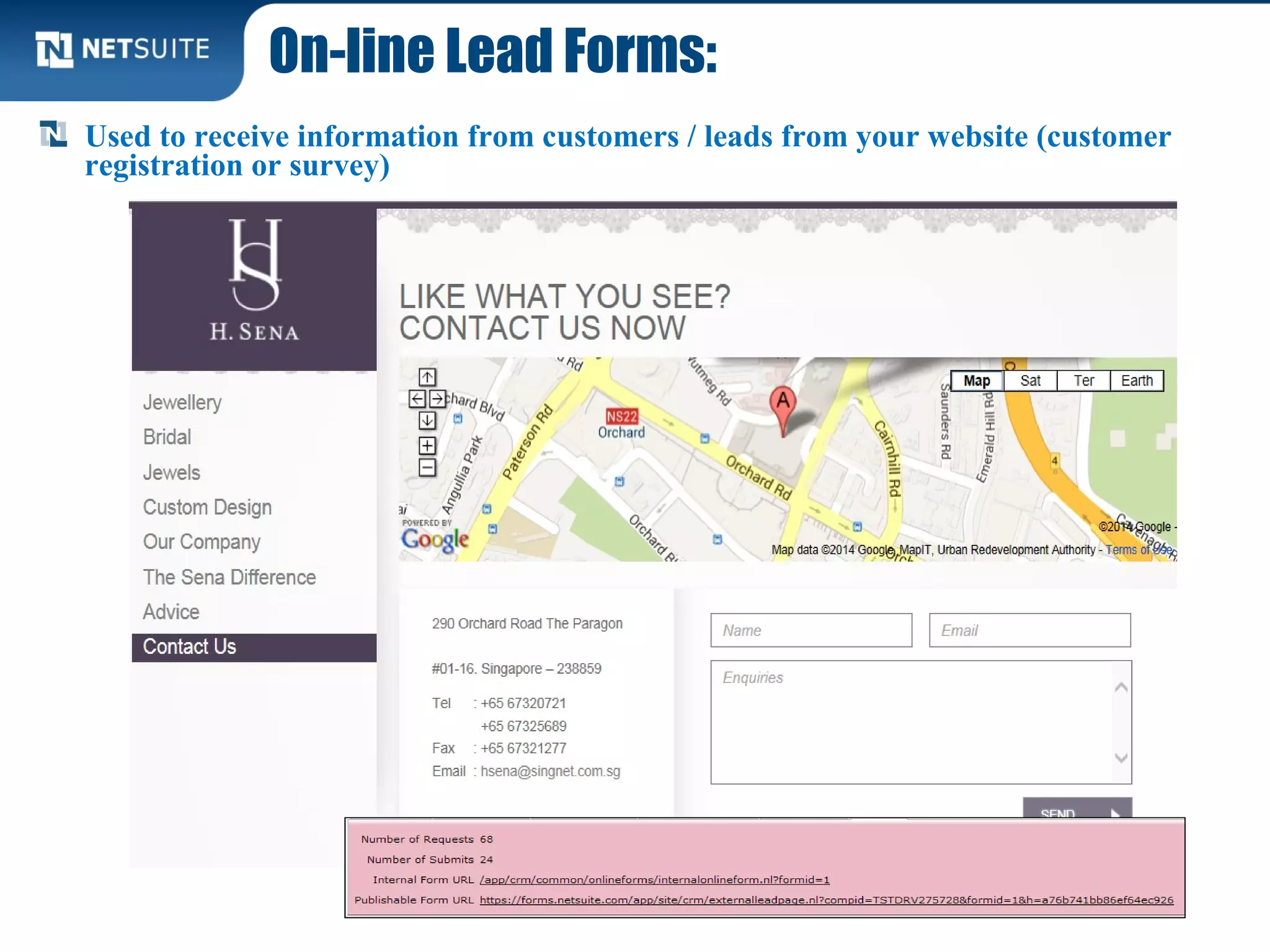 On-line Lead Forms:
Used to receive information from customers / leads from your website (customer
registration or survey)
 