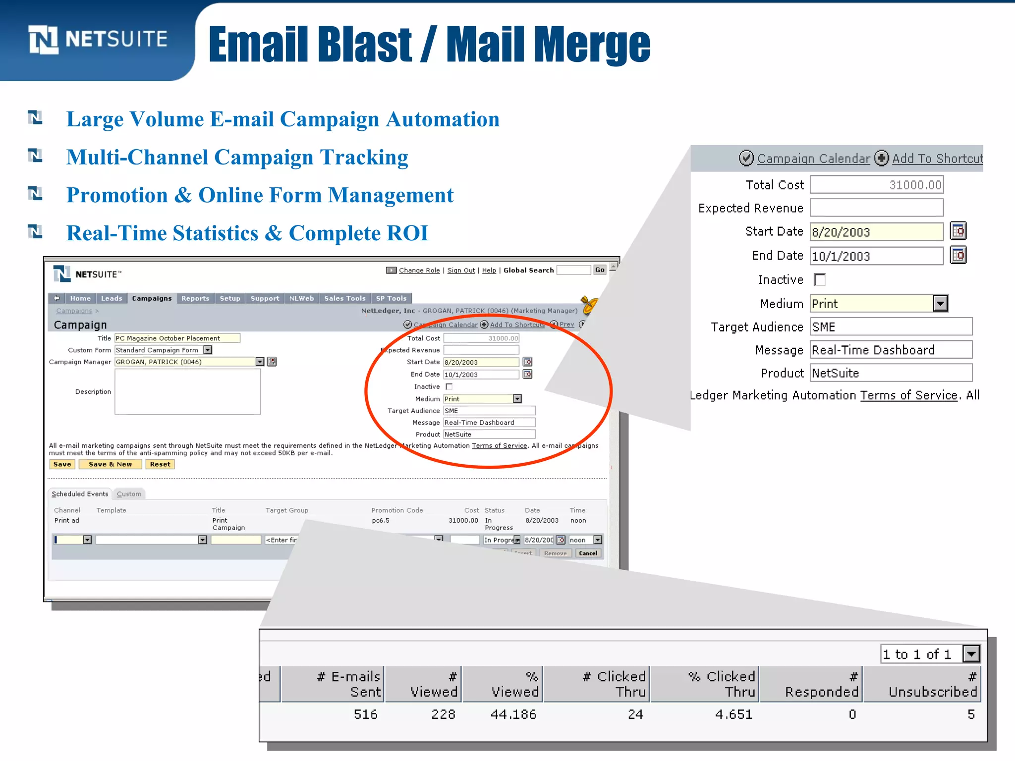 Email Blast / Mail Merge
Large Volume E-mail Campaign Automation
Multi-Channel Campaign Tracking
Promotion & Online Form Management
Real-Time Statistics & Complete ROI
 