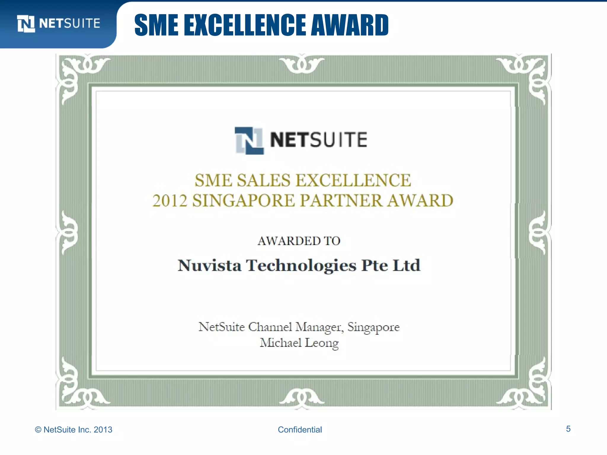 SME EXCELLENCE AWARD
© NetSuite Inc. 2013 Confidential 5
 