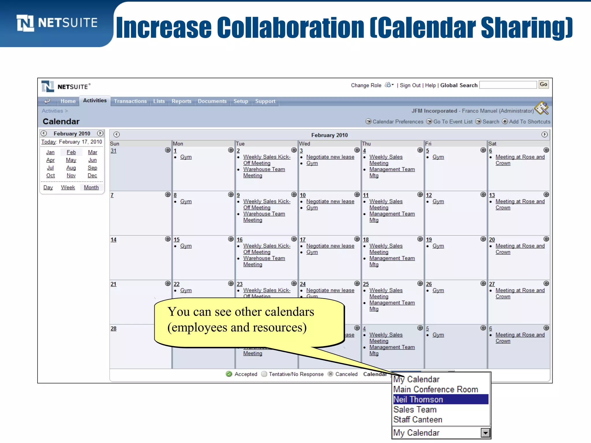 Increase Collaboration (Calendar Sharing)
You can see other calendars
(employees and resources)
You can see other calendars
(employees and resources)
 