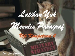 Latihan Yuk
Menulis Paragraf
Uji Kompetensi 4
Dra. Siti Sahara
 