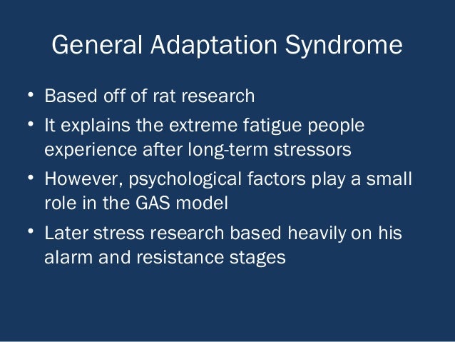 causes symptoms and effects of the general adaptation syndrome gas What is a general adaptation syndrome the effects of cortisol are quite necessary when the body is faced with danger, but prolongation of the resistance reaction . causes symptoms and effects of the general adaptation syndrome gas What is a general adaptation syndrome the effects of cortisol are quite necessary when the body is faced with danger, but prolongation of the resistance reaction .