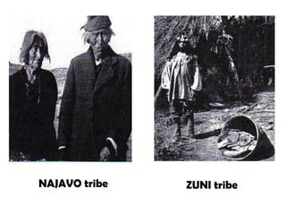ZUNI tribeNAJAVO tribe
 
