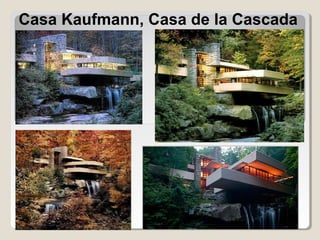 Casa Kaufmann, Casa de la Cascada
 