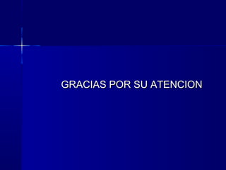 GRACIAS POR SU ATENCIONGRACIAS POR SU ATENCION
 