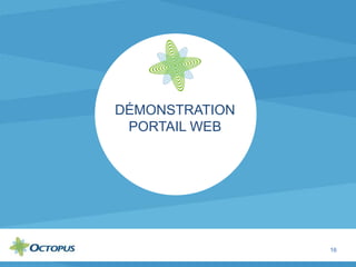 16
DÉMONSTRATION
PORTAIL WEB
 