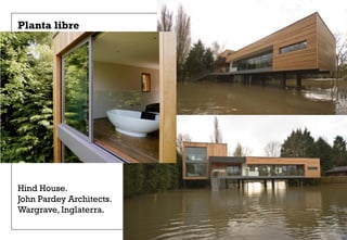 Planta libre
Hind House.
John Pardey Architects.
Wargrave, Inglaterra.
 