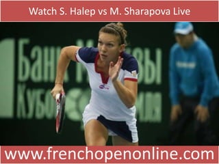 Watch S. Halep vs M. Sharapova Live
www.frenchopenonline.com
 
