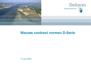17 juni 2014
Nieuwe contract vormen D-Serie
 