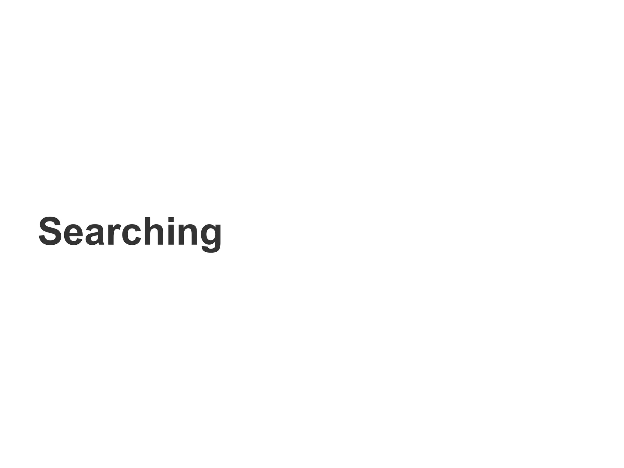 Searching
 
