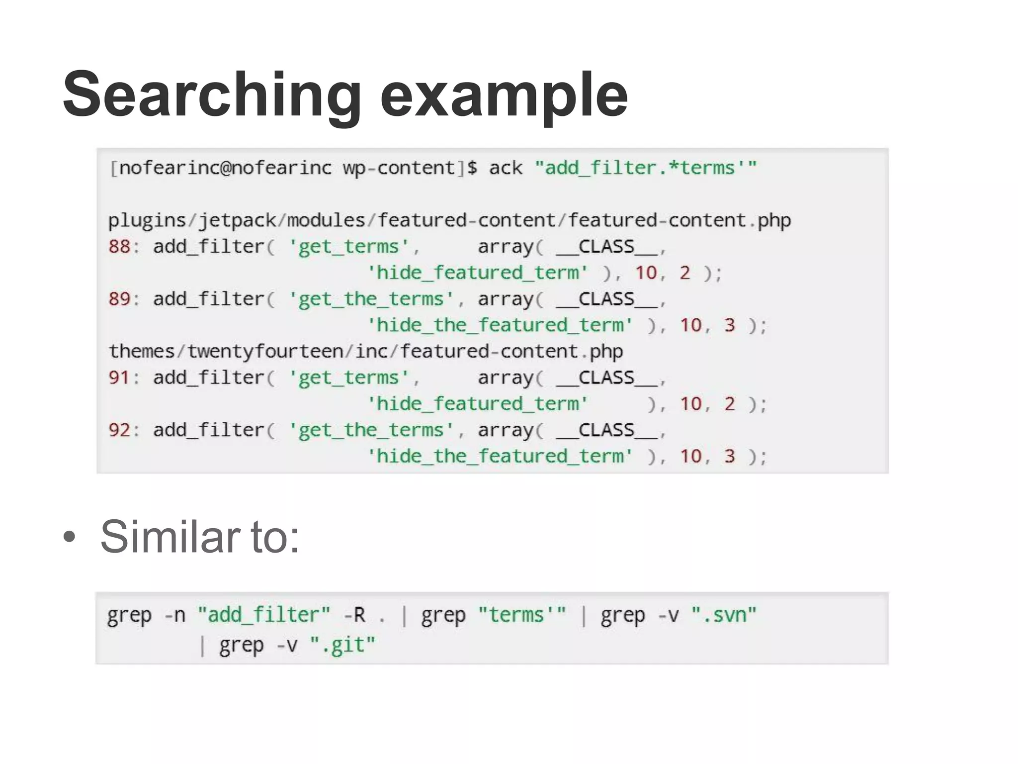 Searching example
• Similar to:
 