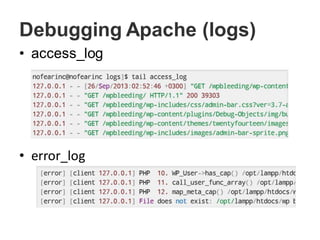 Debugging Apache (logs)
• access_log
• error_log
 
