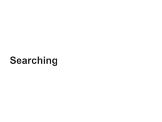 Searching
 