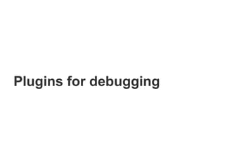 Plugins for debugging
 