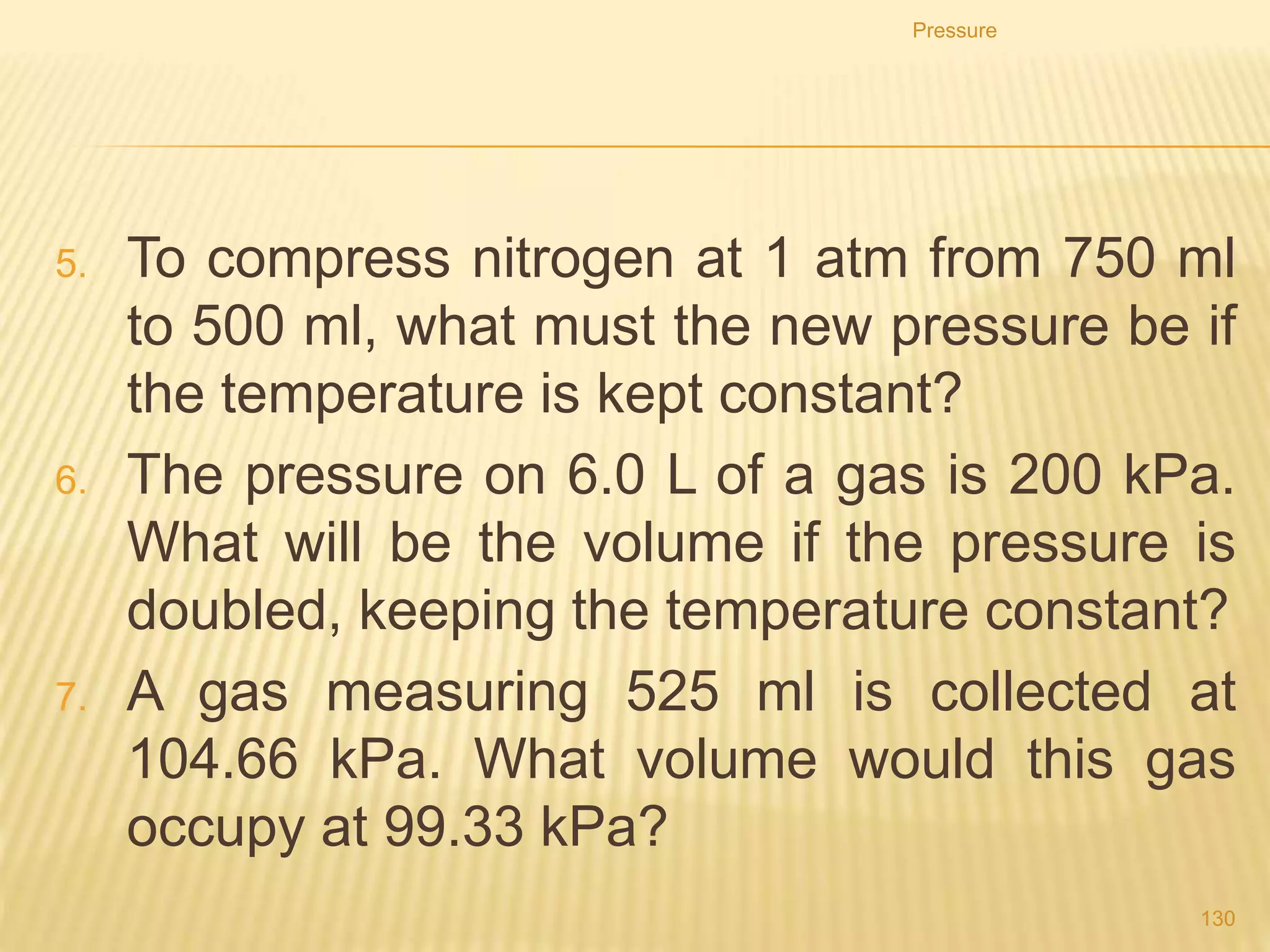 3. A jack is projected to lift a bus which has a mass of 4
000 kg. If the large piston has an area of 1 m2, and the
small piston on the other end of the circuit has an area
of 0.05 m2, what is the minimum force that must be
applied (to the little piston) in order to lift the bus?
Pressure
130
 
