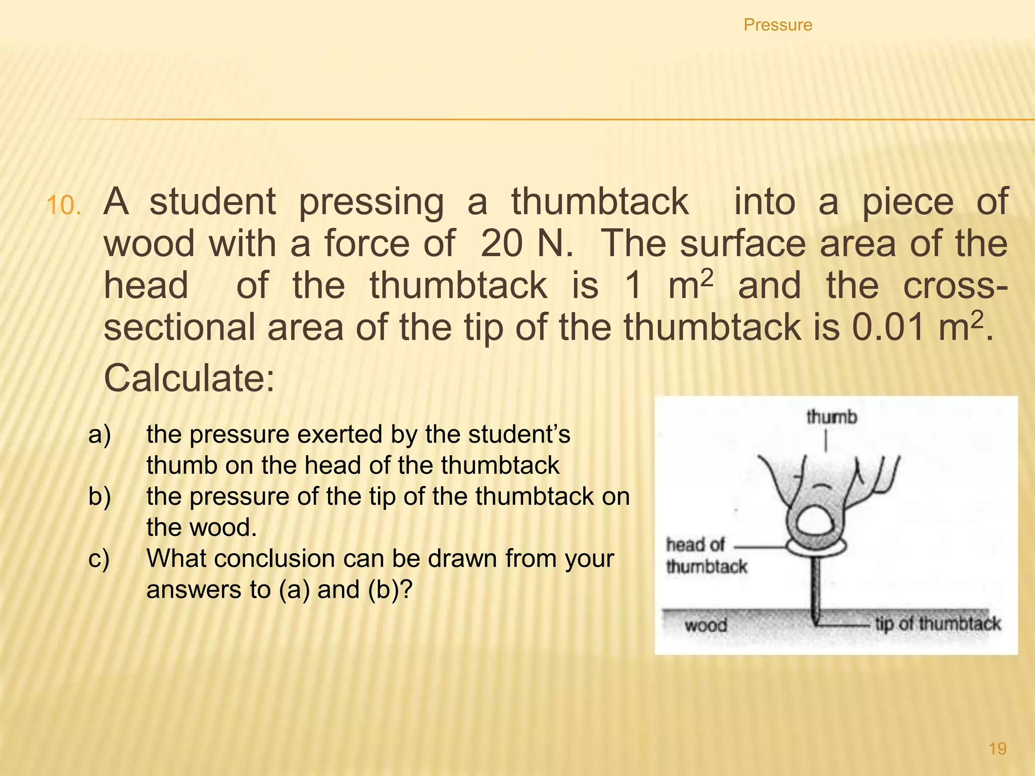 Reducing the pressure by
increasing the area
A load-spreading washer ensures that the nut is not pulled into the wood when
tightened up.
Pressure
19
 