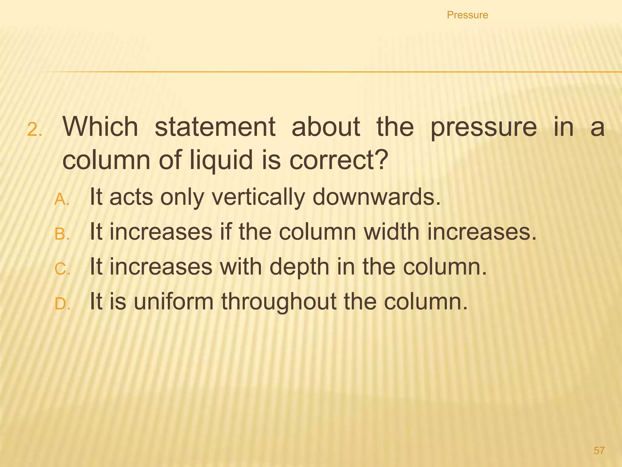 Pressure
57
4. A long tube full of mercury is inverted in a small dish of
mercury.
 